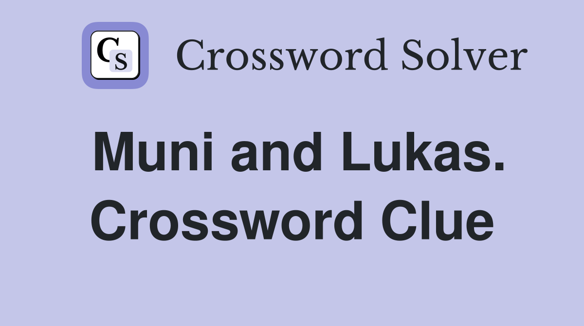 Muni and Lukas. Crossword Clue