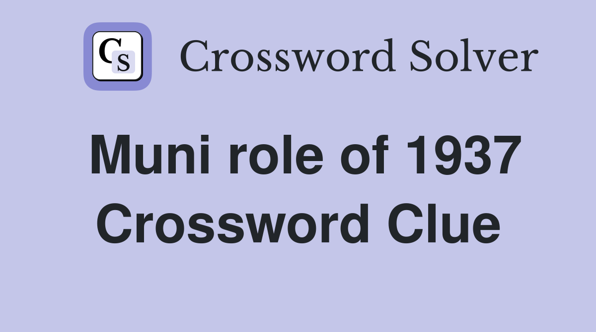 Muni role of 1937 Crossword Clue