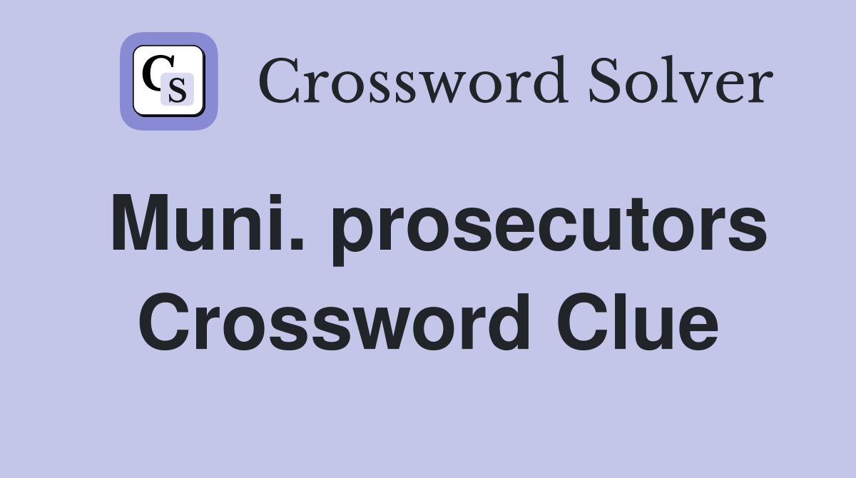 Muni. prosecutors Crossword Clue