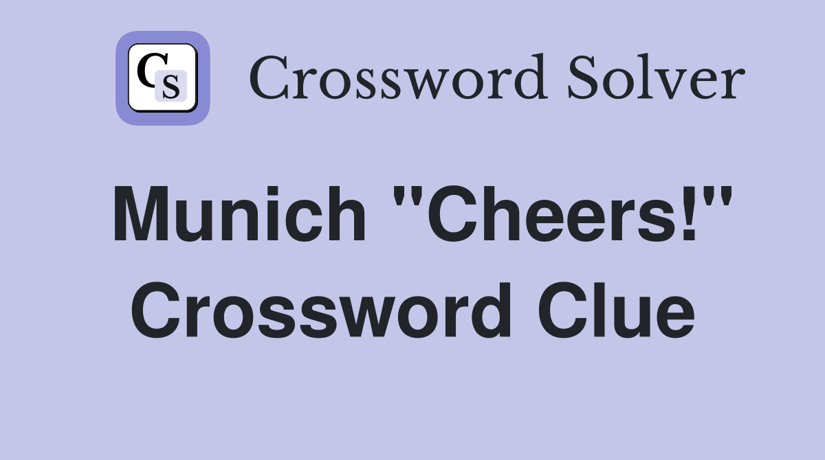 Munich "Cheers!" Crossword Clue