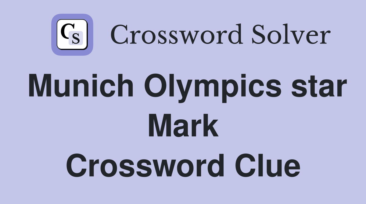 Munich Olympics star Mark Crossword Clue