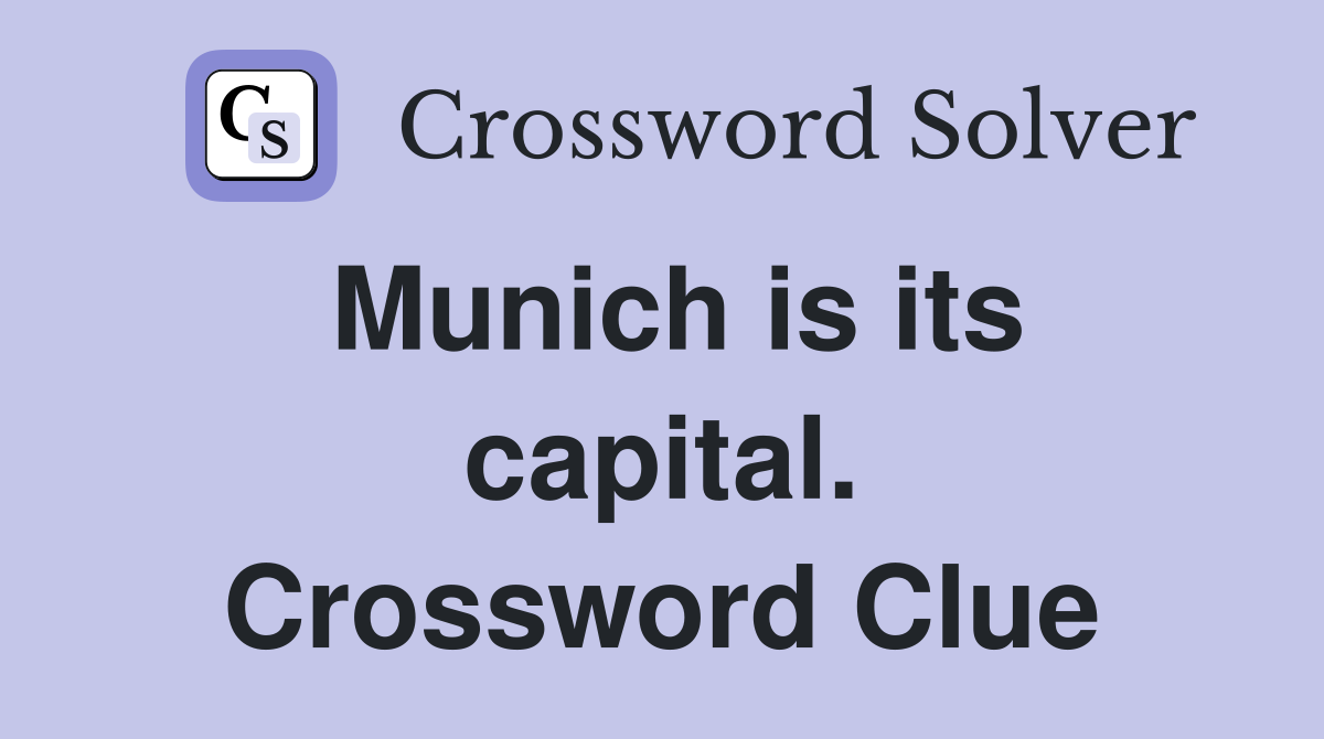 Munich is its capital. Crossword Clue