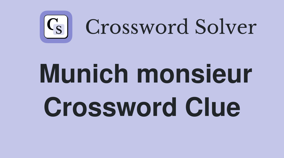 Munich monsieur Crossword Clue