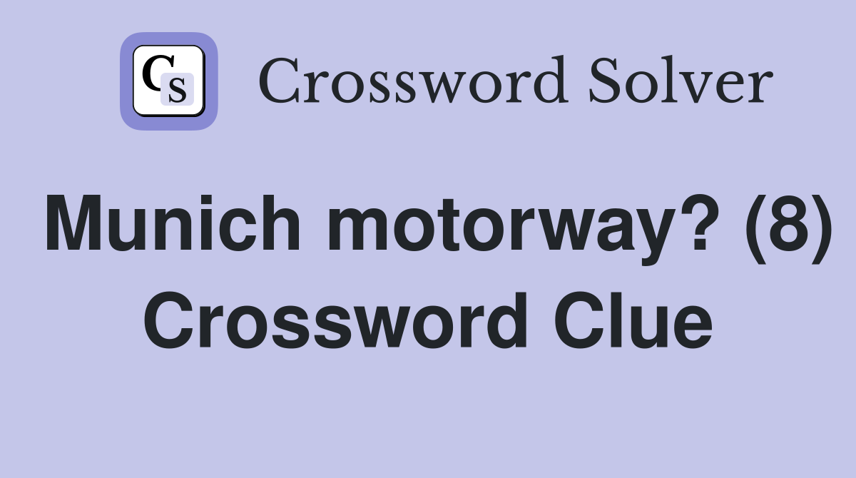 Munich motorway? (8) Crossword Clue