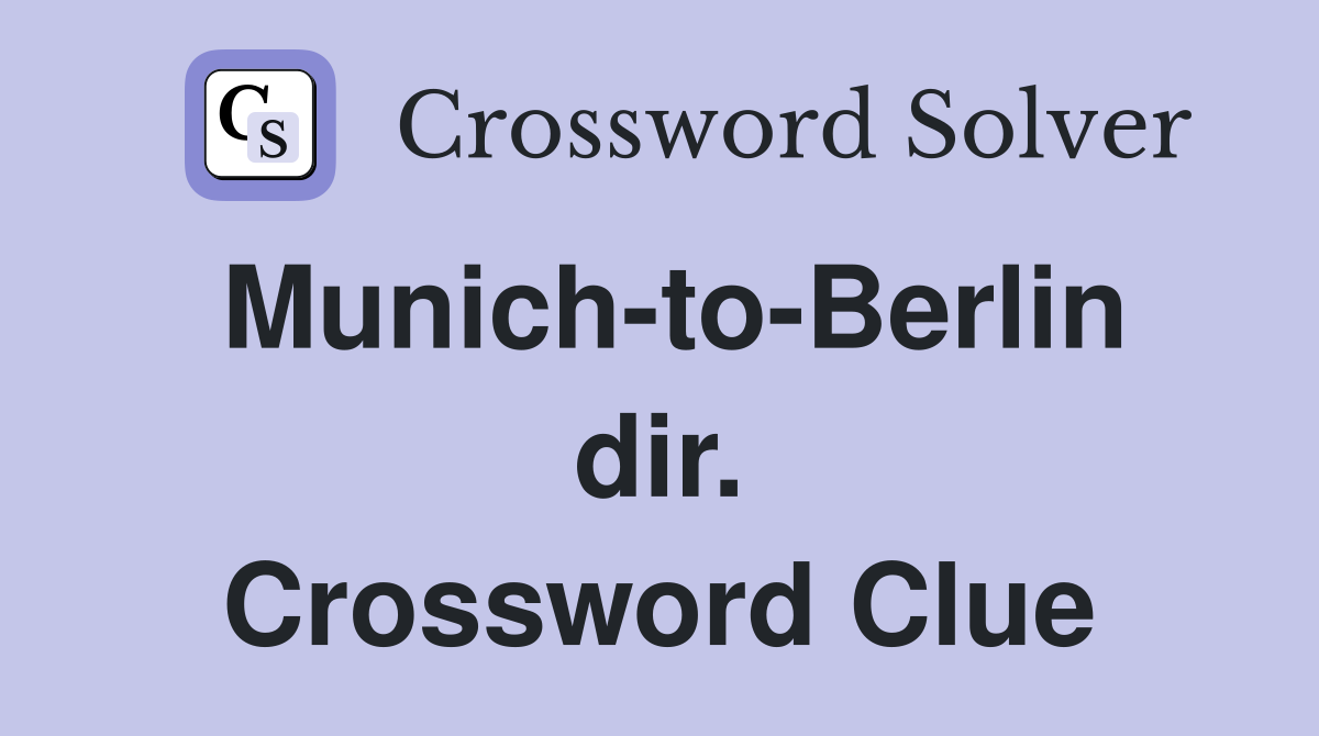 Munich-to-Berlin dir. Crossword Clue