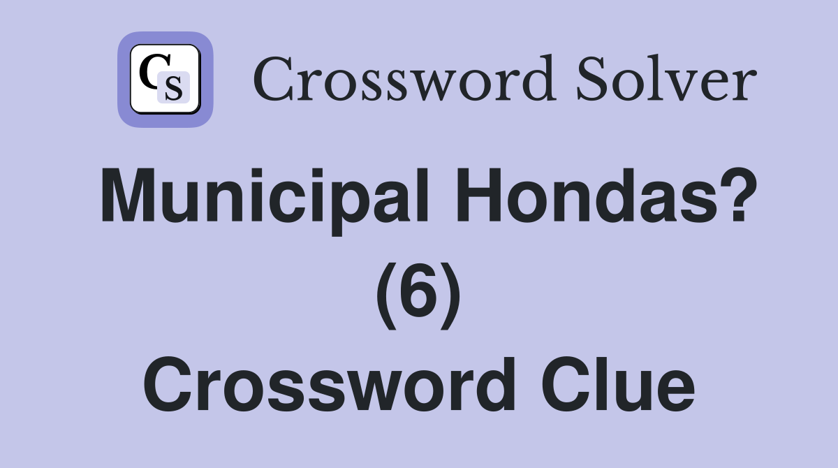 Municipal Hondas? (6) Crossword Clue