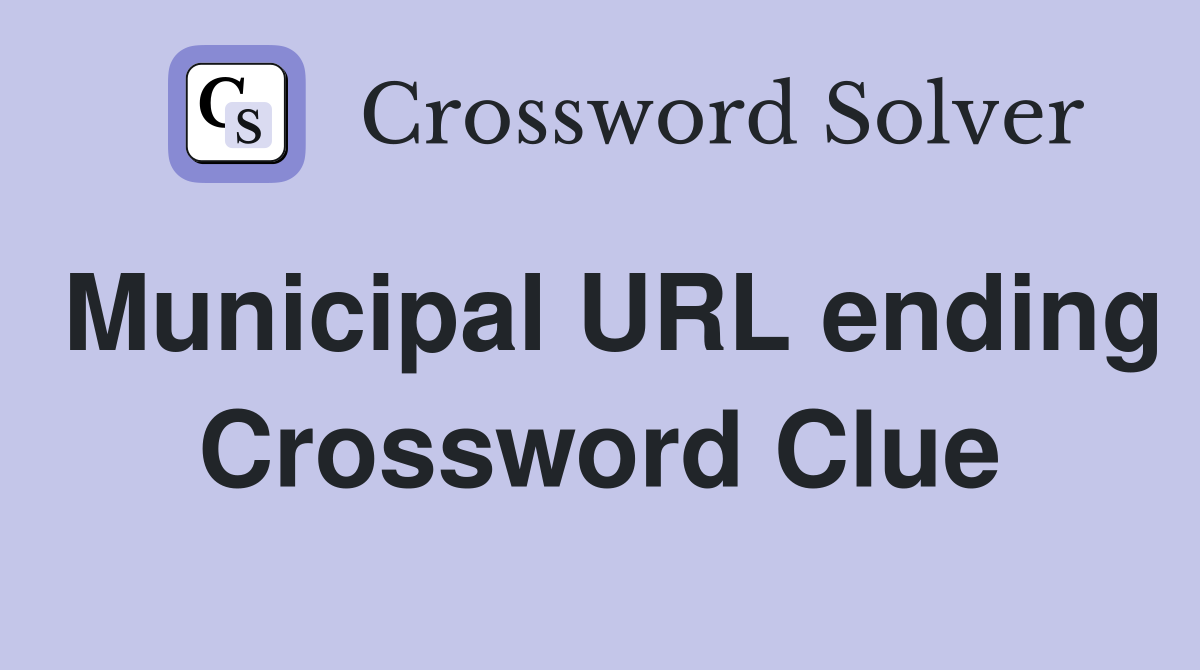 Municipal URL ending Crossword Clue