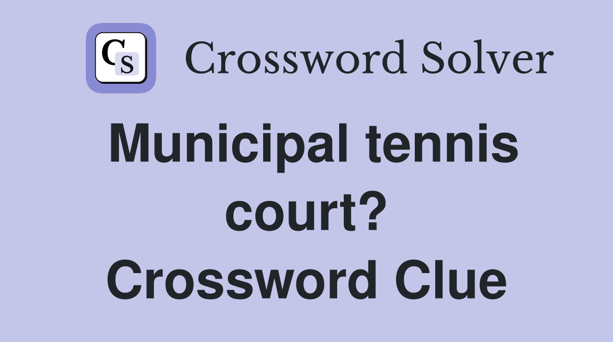 Municipal tennis court? Crossword Clue