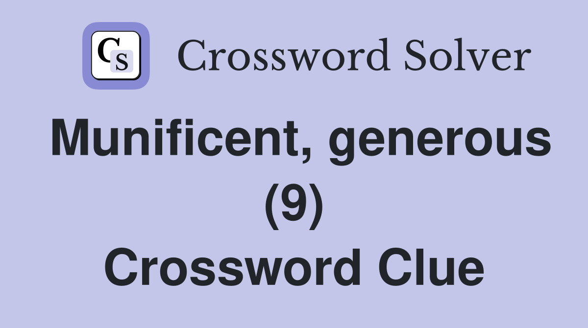 Munificent, generous (9) Crossword Clue