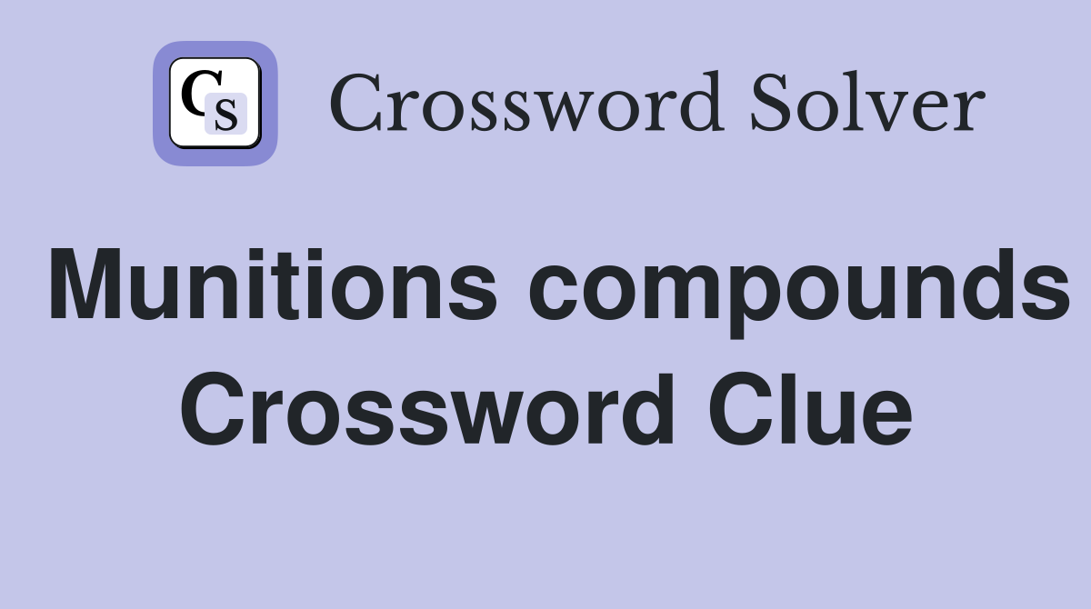 Munitions compounds Crossword Clue