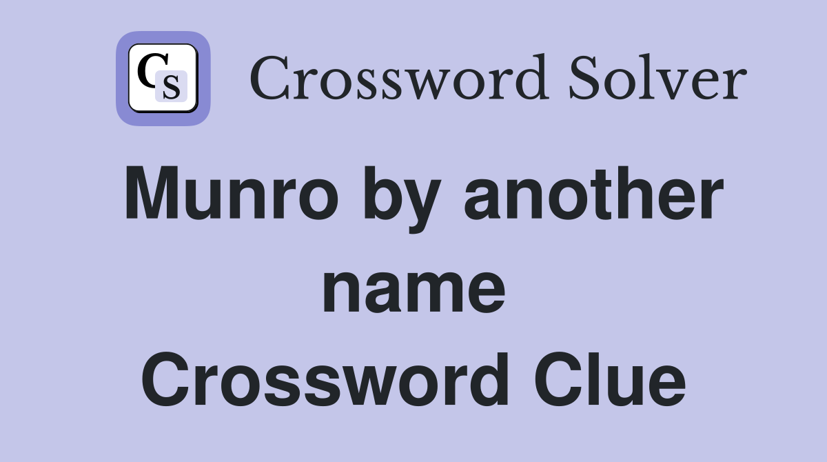 Munro by another name Crossword Clue