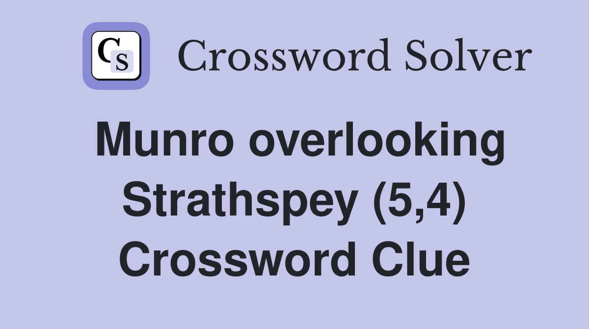 Munro overlooking Strathspey (5,4) Crossword Clue