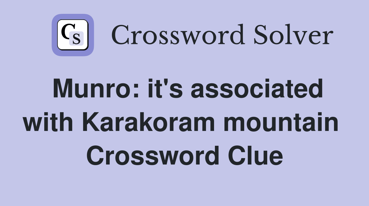 Munro: it's associated with Karakoram mountain  Crossword Clue