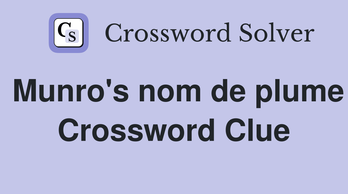 Munro's nom de plume Crossword Clue