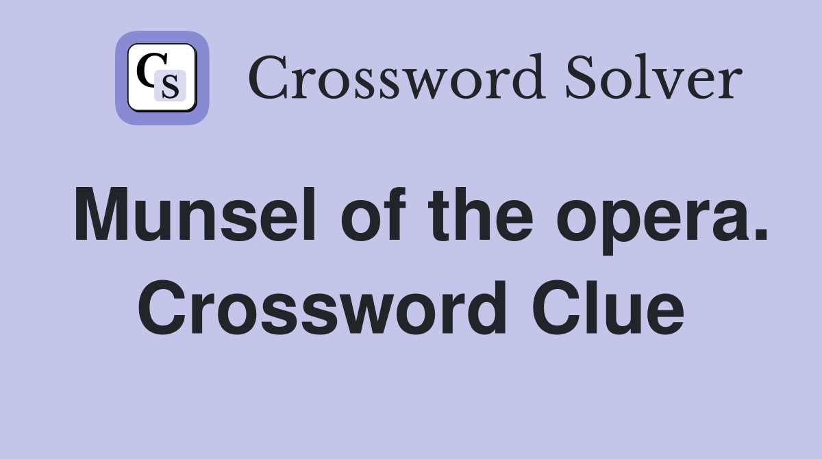 Munsel of the opera. Crossword Clue
