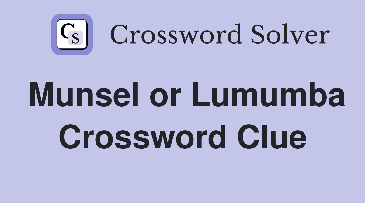 Munsel or Lumumba Crossword Clue