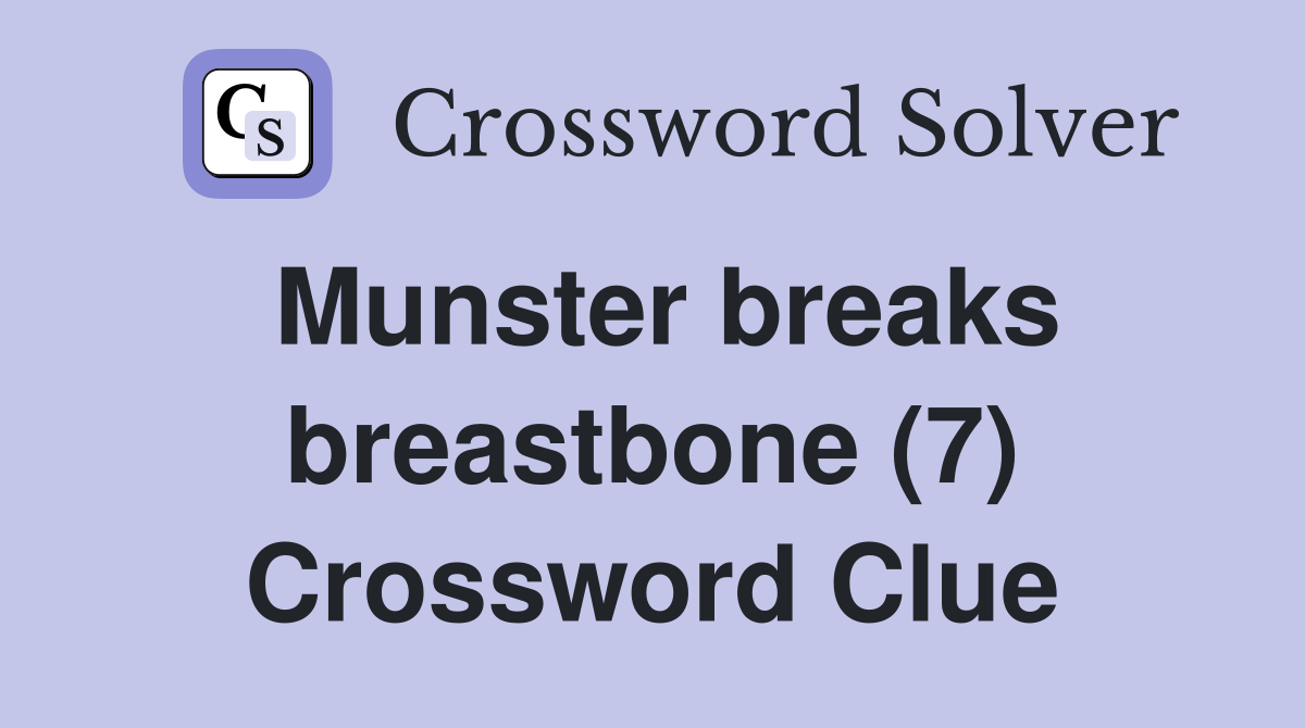 Munster breaks breastbone (7) Crossword Clue
