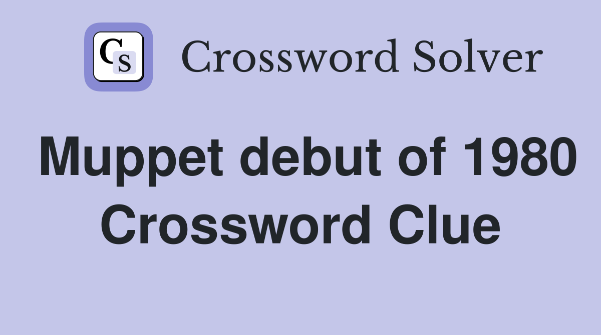 Muppet debut of 1980 Crossword Clue