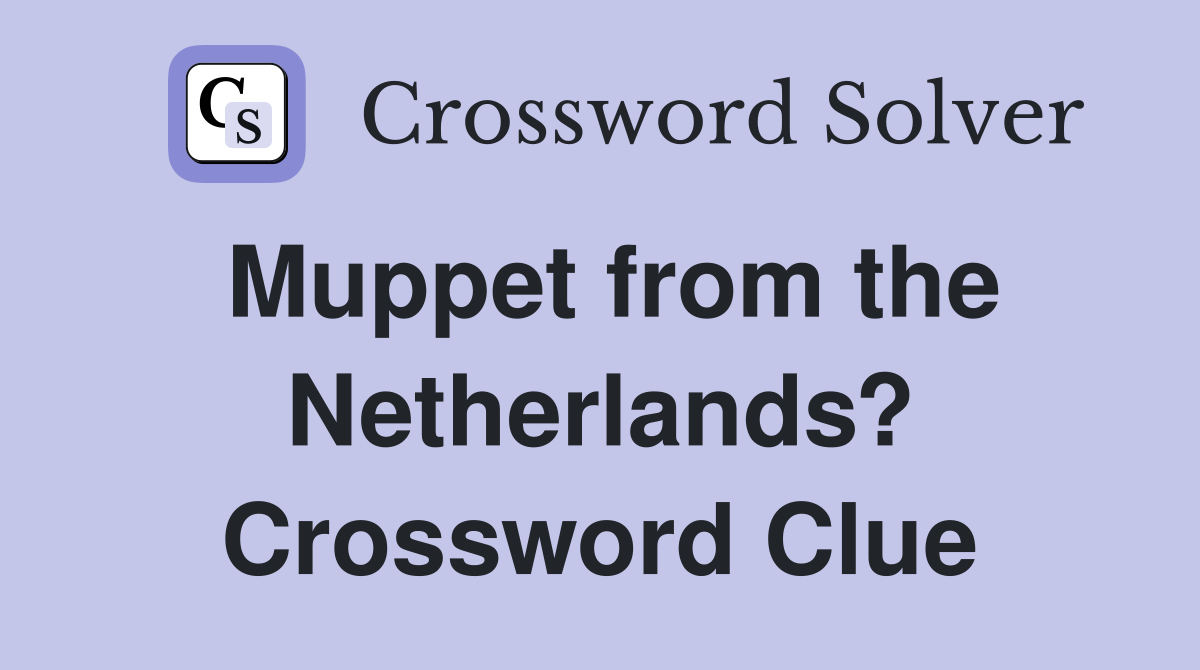 Muppet from the Netherlands? Crossword Clue