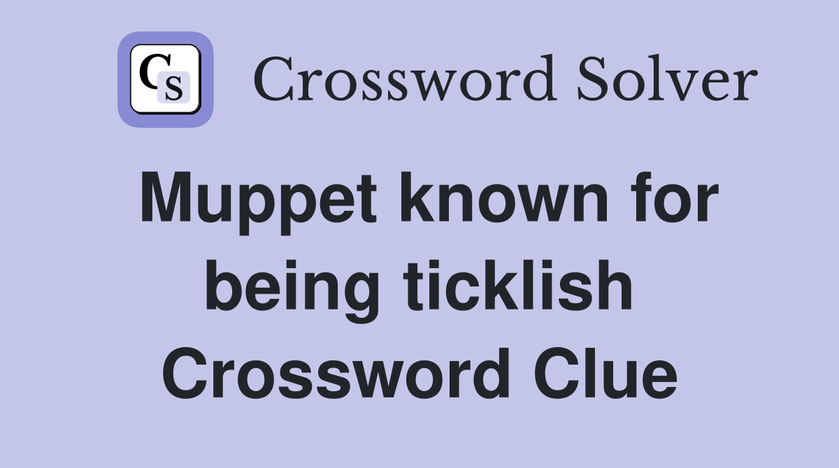 Muppet known for being ticklish Crossword Clue