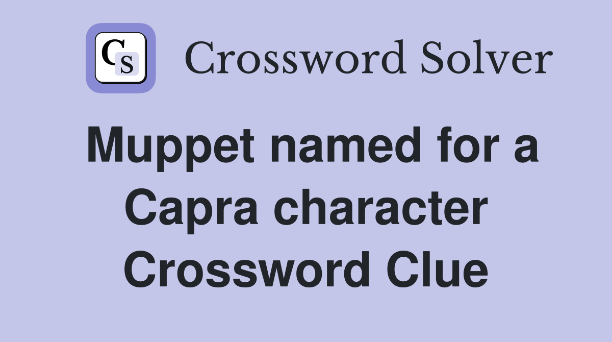 Muppet named for a Capra character Crossword Clue