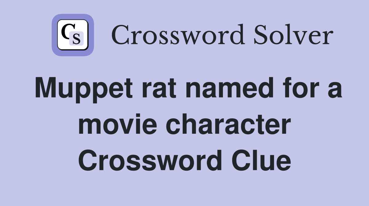 Muppet rat named for a movie character Crossword Clue