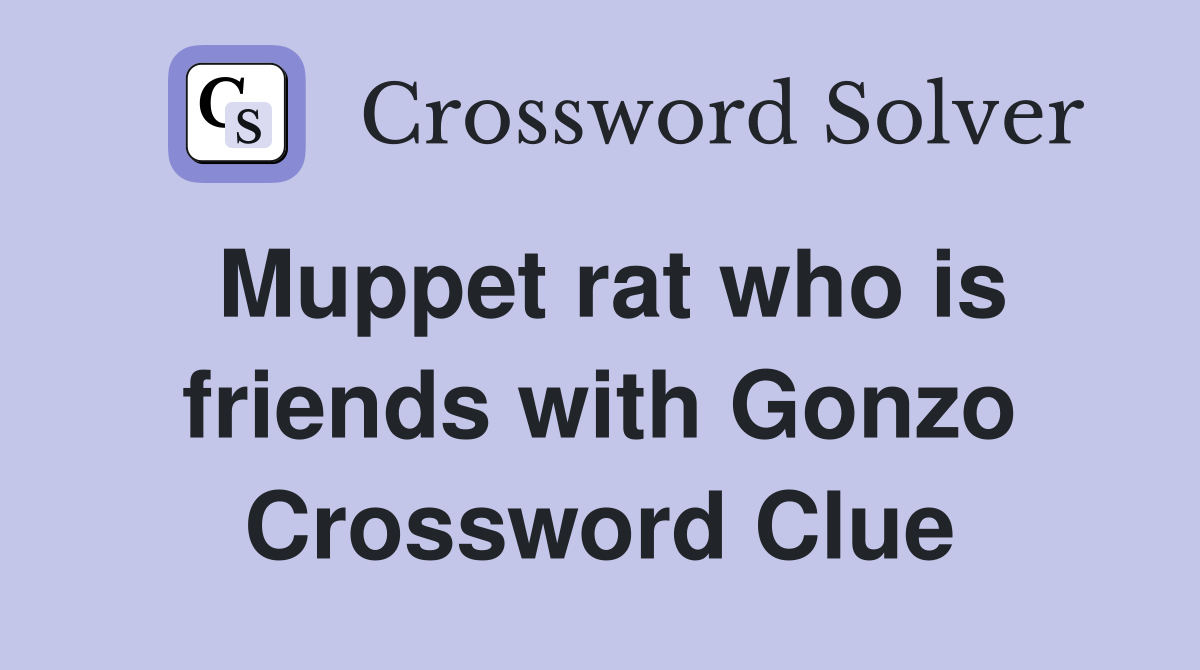 Muppet rat who is friends with Gonzo Crossword Clue
