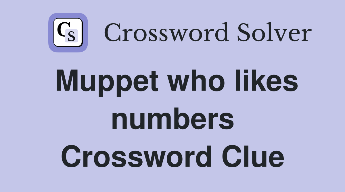Muppet who likes numbers Crossword Clue