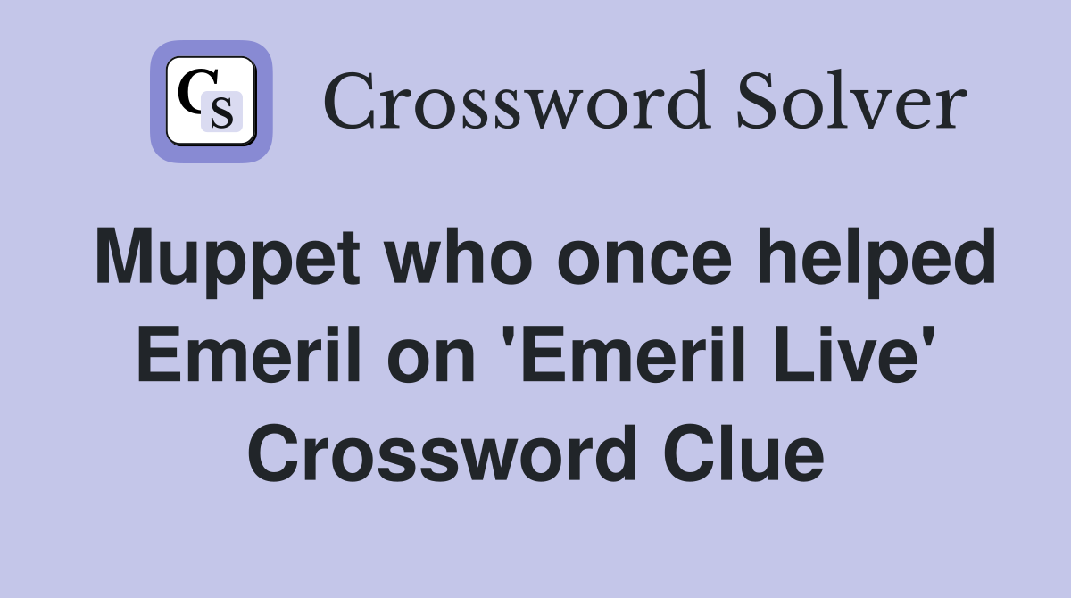 Muppet who once helped Emeril on 'Emeril Live' Crossword Clue