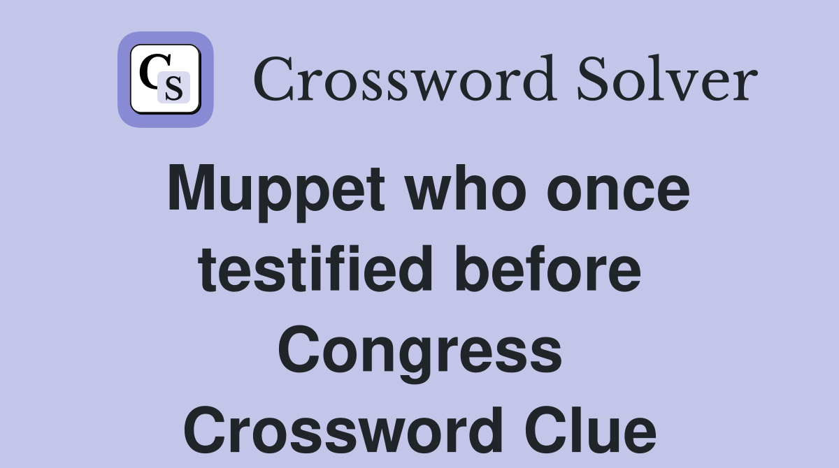 Muppet who once testified before Congress Crossword Clue