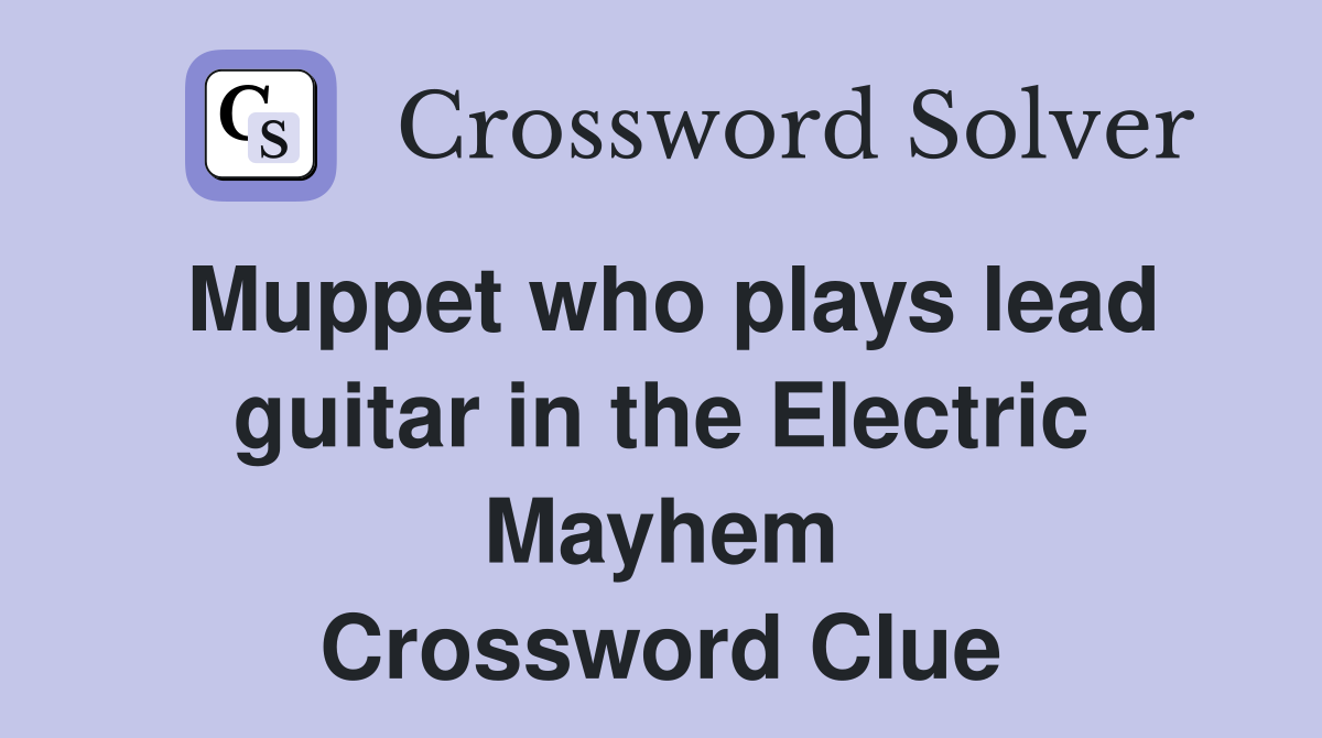 Muppet who plays lead guitar in the Electric Mayhem Crossword Clue