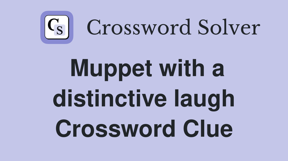 Muppet with a distinctive laugh Crossword Clue