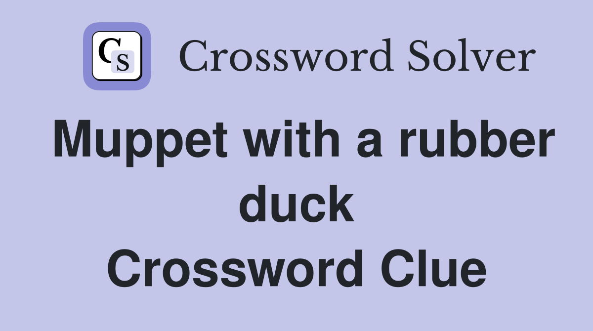 Muppet with a rubber duck Crossword Clue