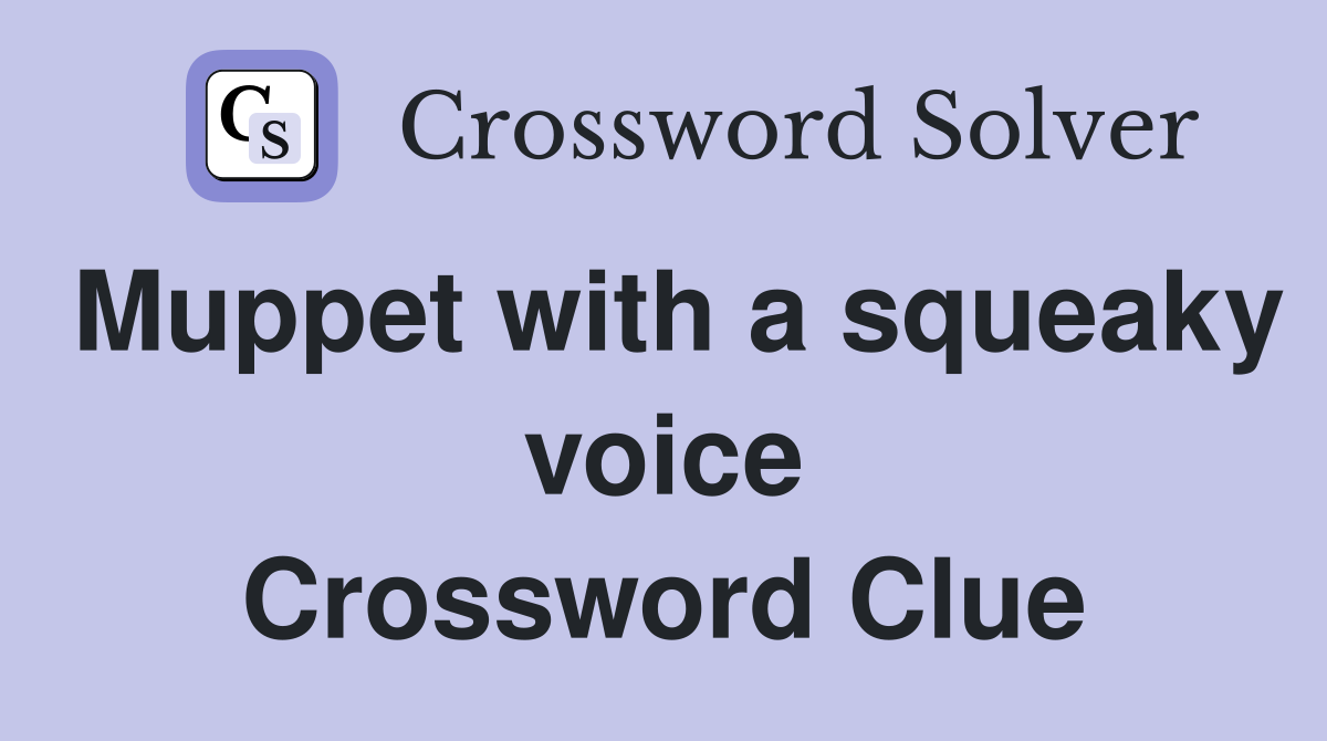Muppet with a squeaky voice Crossword Clue