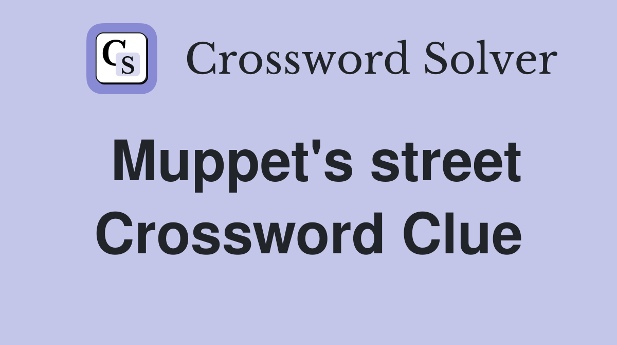 Muppet's street Crossword Clue