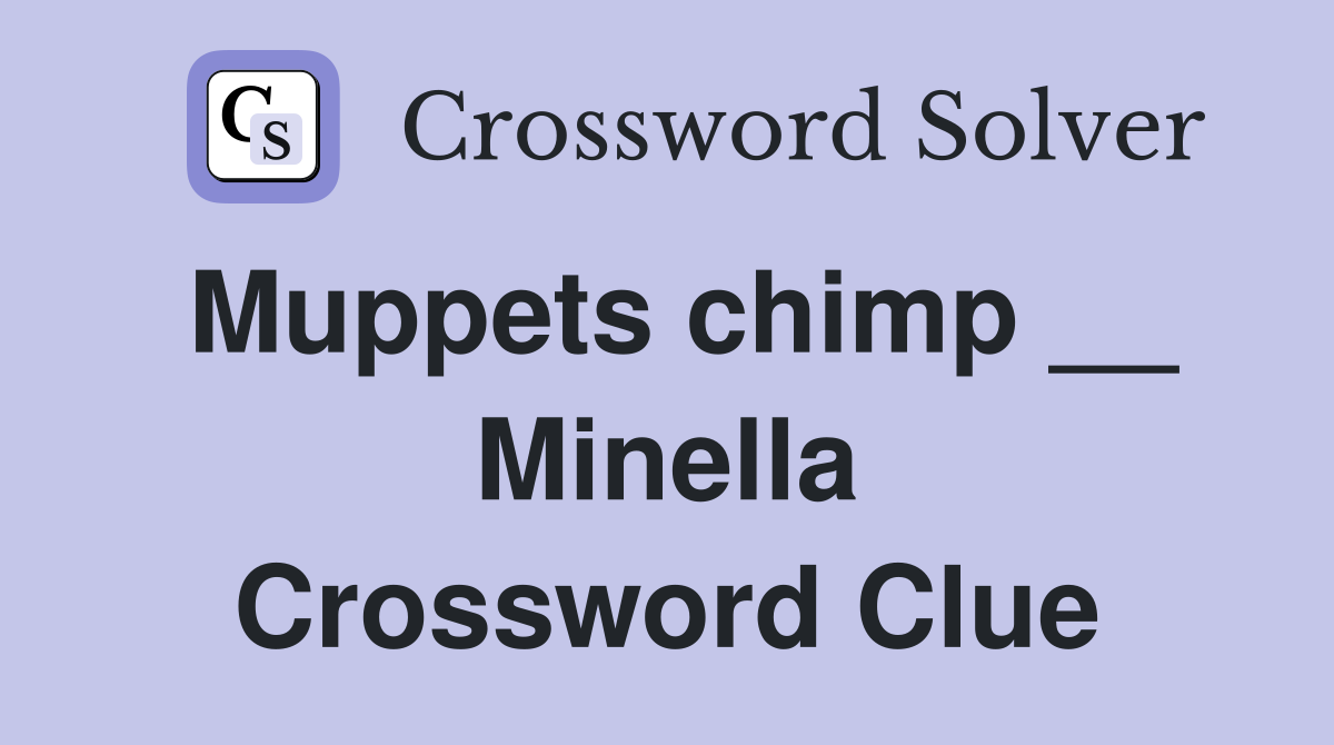 Muppets chimp __ Minella Crossword Clue