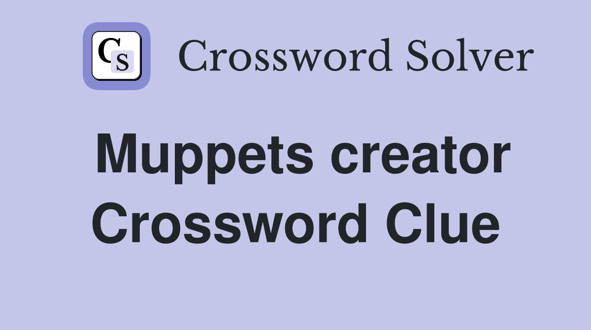 Muppets creator Crossword Clue