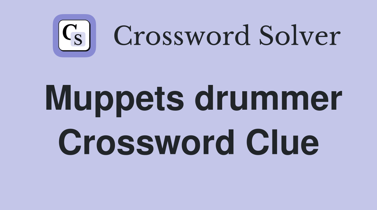 Muppets drummer Crossword Clue