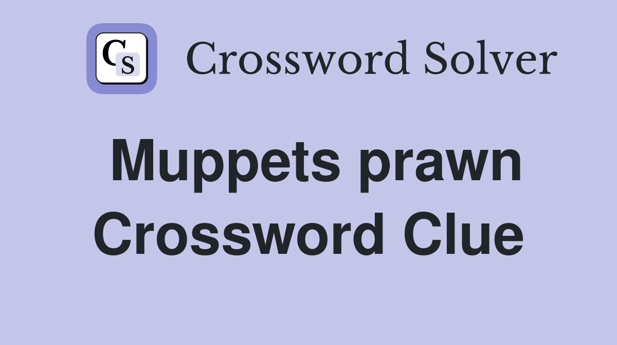 Muppets prawn Crossword Clue