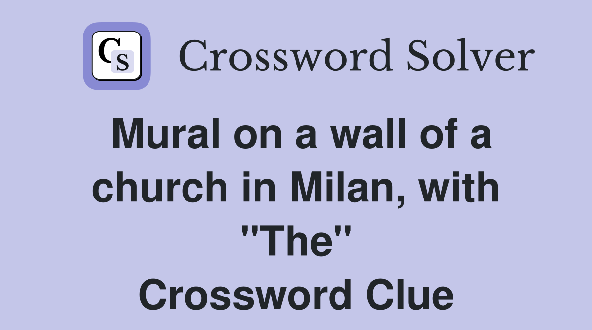 Mural on a wall of a church in Milan, with "The" Crossword Clue