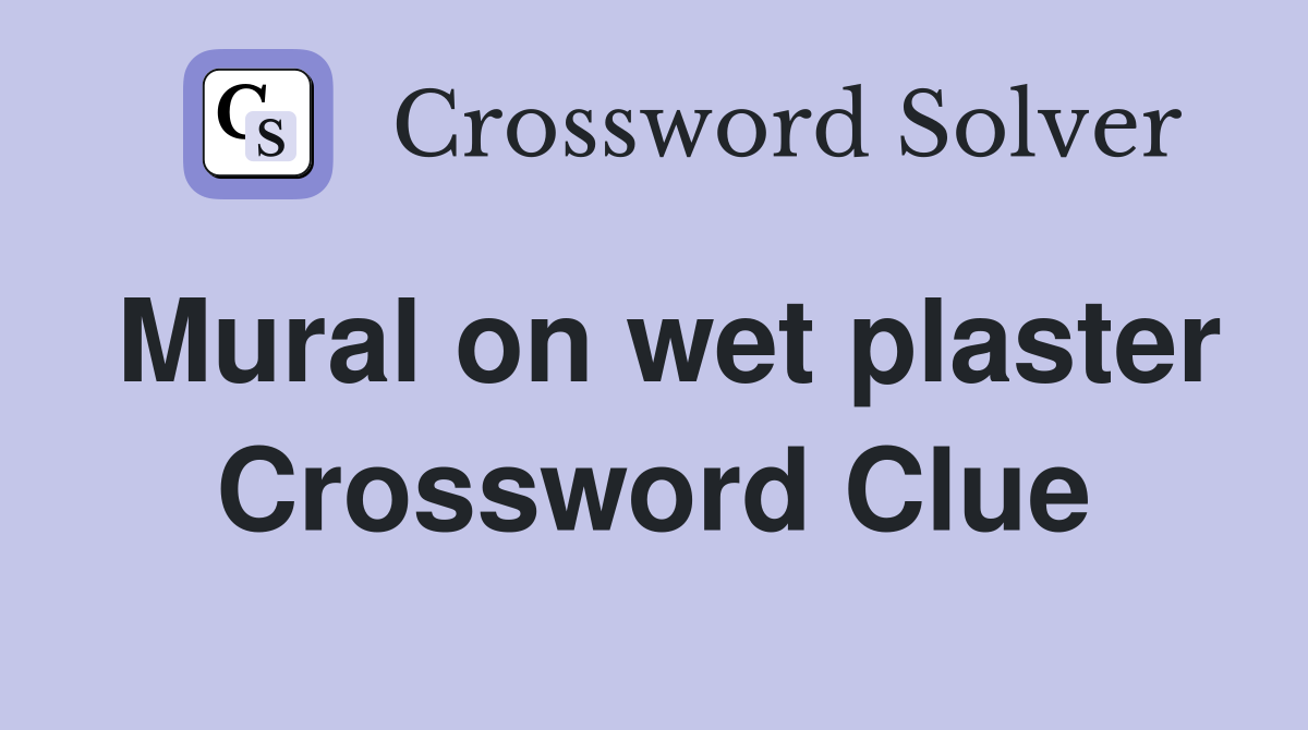 Mural on wet plaster Crossword Clue