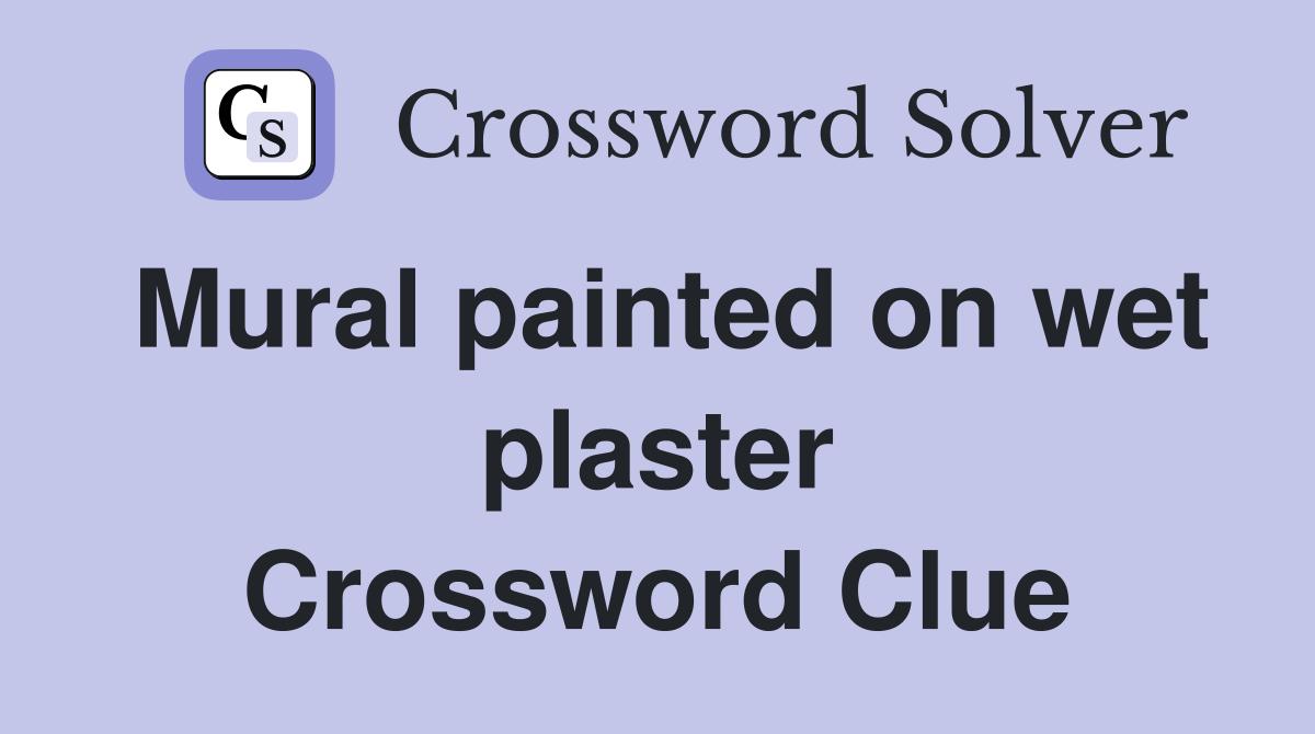 Mural painted on wet plaster Crossword Clue