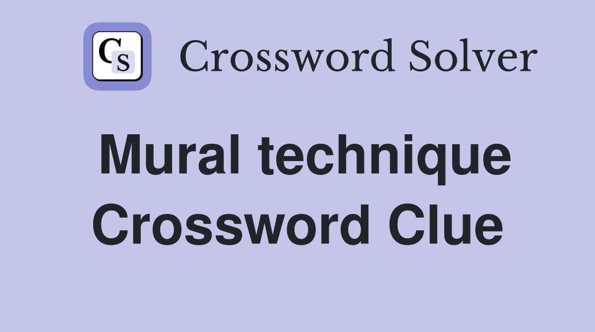 Mural technique Crossword Clue
