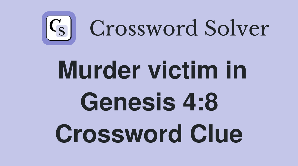 Murder victim in Genesis 4:8 Crossword Clue