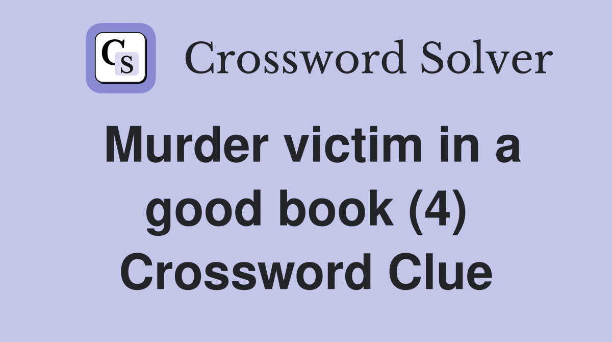 Murder victim in a good book (4) Crossword Clue