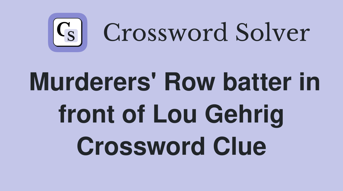 Murderers' Row batter in front of Lou Gehrig Crossword Clue