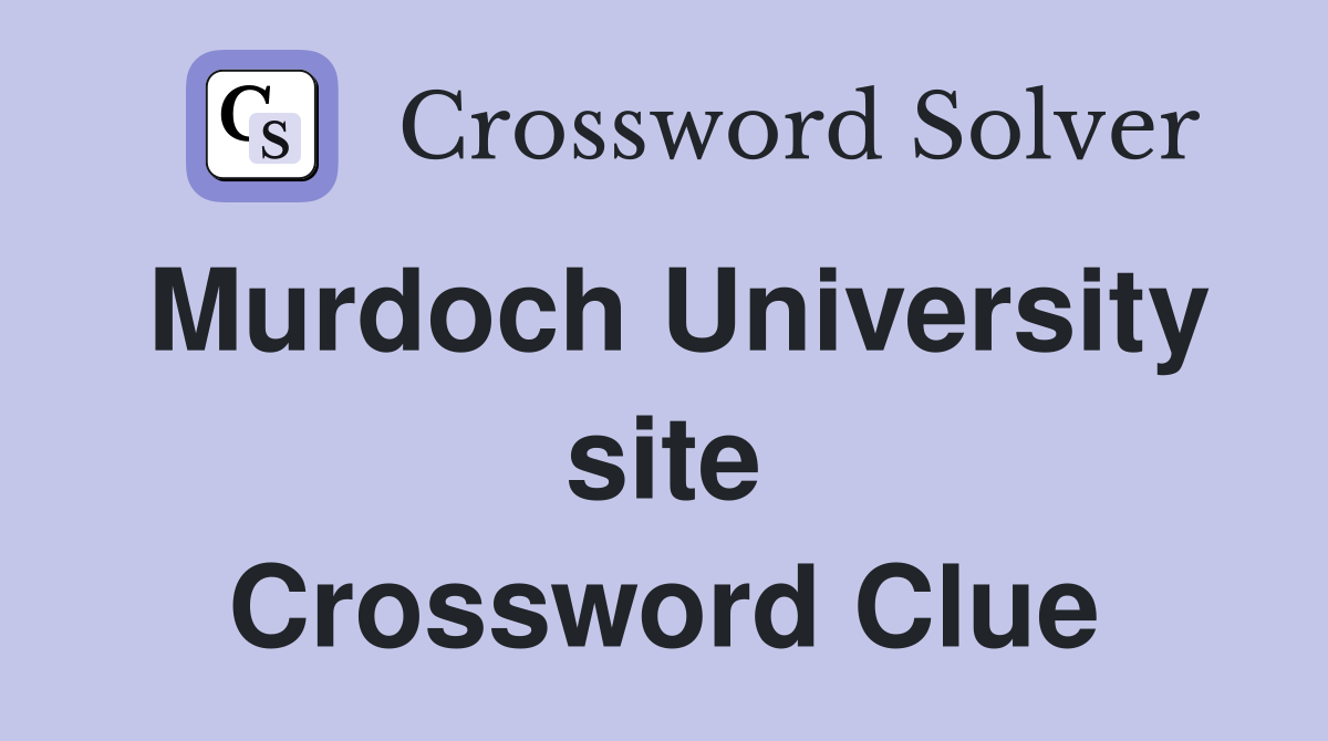 Murdoch University site Crossword Clue