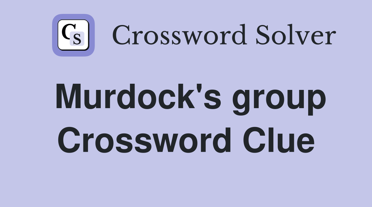 Murdock's group Crossword Clue