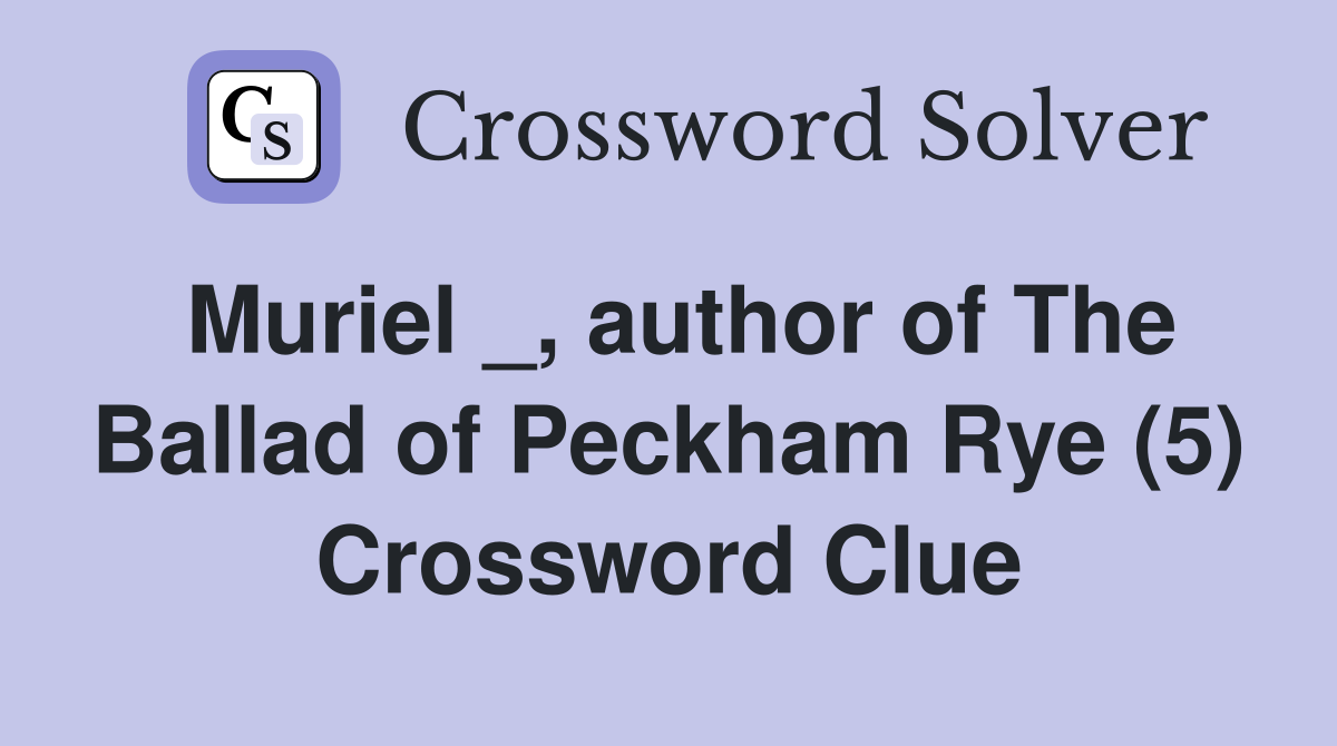 Muriel _, author of The Ballad of Peckham Rye (5) Crossword Clue