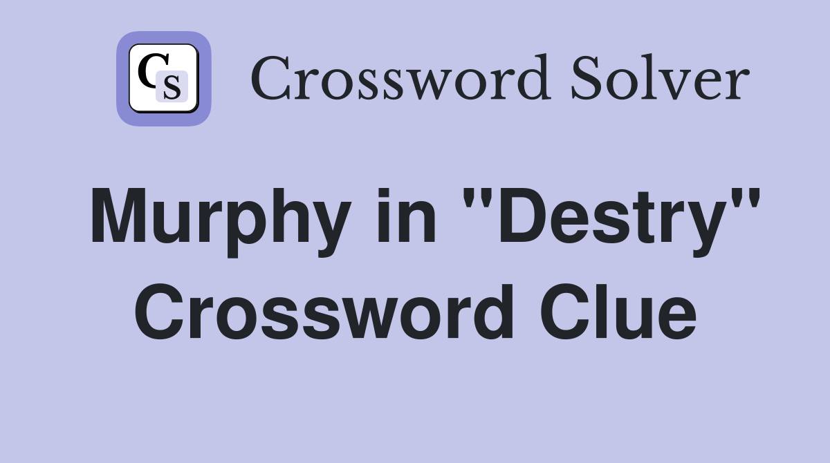Murphy in "Destry" Crossword Clue